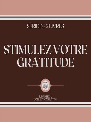 cover image of STIMULEZ VOTRE GRATITUDE (SÉRIE DE 2 LIVRES)
